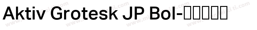 Aktiv Grotesk JP Bol字体转换